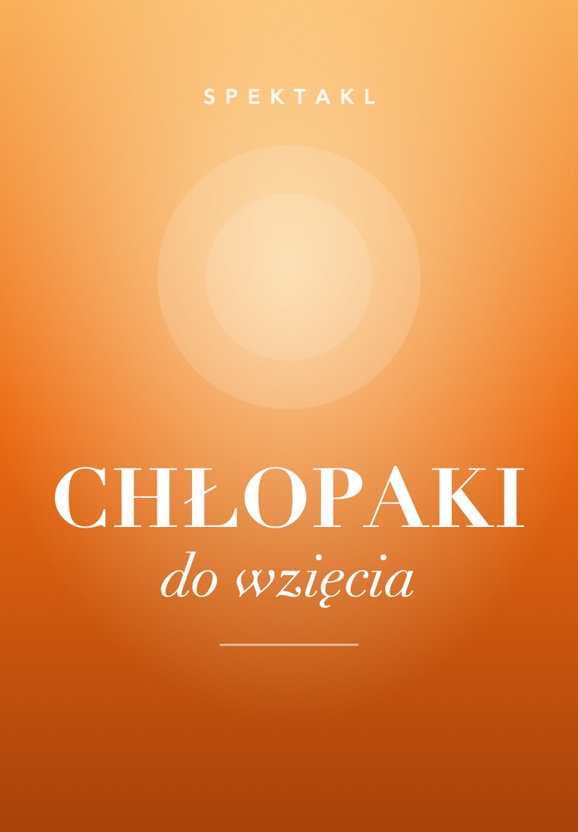 Plakat spektaklu Chłopaki do wzięcia